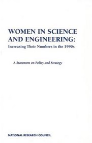 Women in Science and Engineering: Increasing Their Numbers in the 1990s : A Statement on Policy and Strategy