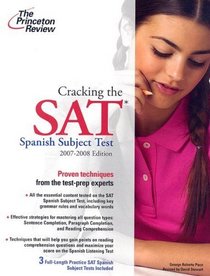 Cracking the SAT Spanish Subject Test, 2007-2008 Edition (College Test Preparation)