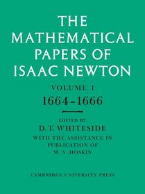 The Mathematical Papers of Isaac Newton: Volume 1 (The Mathematical Papers of Sir Isaac Newton)