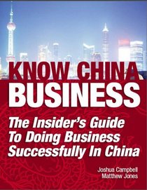 Know China Business: The Insider's Guide to Doing Business Successfully in China