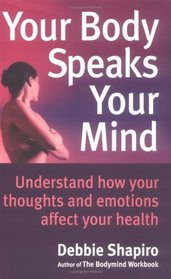 Your Body Speaks Your Mind: Understand How Your Emotions Affect Your Health