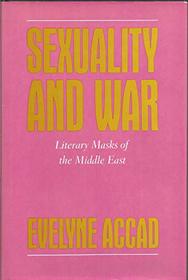 Sexuality and War: Literary Masks of the Middle East (Feminist Crosscurrents)
