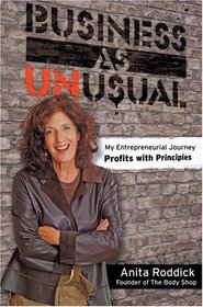 Business As Unusual: My Entrepreneurial Journey, Profits With Principles