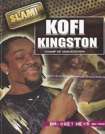 Kofi Kingston: Champ of Smackdown (Slam! Stars of Wrestling)
