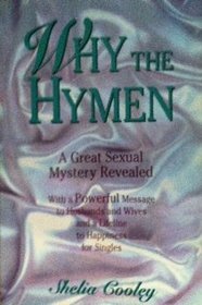 Why the Hymen? A Great Sexual Mystery Revealed