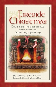 Fireside Christmas: Four New Inspirational Love Stories from Days Gone