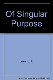 Of singular purpose
