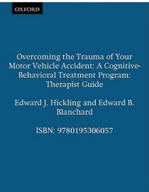 Overcoming the Trauma of Your Motor Vehicle Accident: A Cognitive-Behavioral Treatment Program Therapist Guide (Treatments That Work)