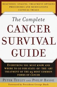 The Complete Cancer Survival Guide: Everything You Must Know and Where to go For State-Of-The-Art Treatment of the 25 Most Common Forms of Cancer.