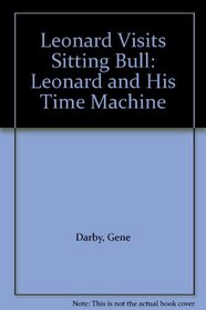 Leonard Visits Sitting Bull: Leonard and His Time Machine