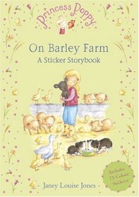 Princess Poppy On Barley Farm: A Sticker Storybook (Princess Poppy Sticker Storybk)