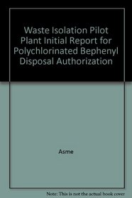Waste Isolation Pilot Plant Initial Report for Polychlorinated Bephenyl Disposal Authorization