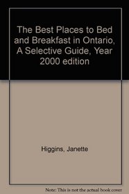 The Best Places to Bed and Breakfast in Ontario, A Selective Guide, Year 2000 edition