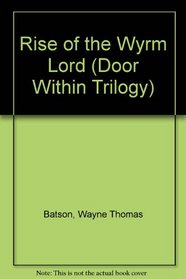 Rise of the Wyrm Lord (Door Within Trilogy)