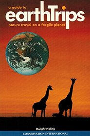 A Guide to Earthtrips: Nature Travel on a Fragile Planet