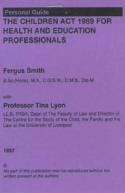 Personal Guide to the Children Act, 1989 and Consent/Refusal of Medical Assessment/Treatment of Children for Health Professionals in England and Wales