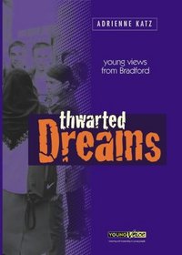 Thwarted Dreams: Young Views from Bradford