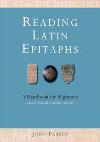 Reading Latin Epitaphs: A Handbook for Beginners - New Illustrated Edition