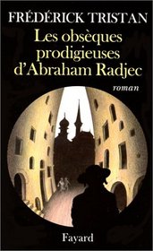 Les obseques prodigieuses d'Abraham Radjec: Roman (French Edition)