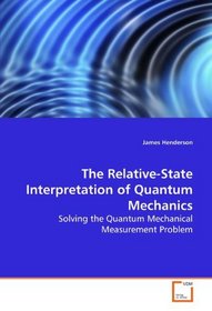 The Relative-State Interpretation of Quantum  Mechanics: Solving the Quantum Mechanical Measurement Problem