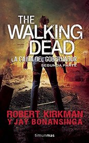 The walking dead. La cada del gobernador Segunda parte (Spanish Edition)