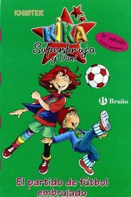 El partido de futbol embrujado / The Bewitched Soccer Game (Kika Super Bruja Y Dani/ Kika Superwitch and Dani) (Spanish Edition)