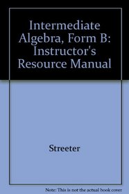 Intermediate Algebra, Form B: Instructor's Resource Manual