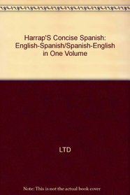 Harrap'S Concise Spanish: English-Spanish/Spanish-English in One Volume