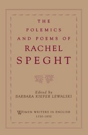 The Polemics and Poems of Rachel Speght (Women Writers in English 1350-1850)