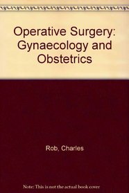 Operative Surgery: Gynaecology and Obstetrics