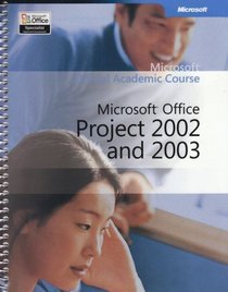 Microsoft Project 2002 and 2003 (Microsoft Official Academic Course)