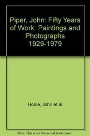Piper, John: Fifty Years of Work: Paintings and Photographs 1929-1979