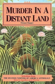 Murder in a Distant Land: Distant Danger : Selections from the Mystery Writers of American Anthology