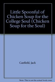 Little Spoonful of Chicken Soup for the College Soul