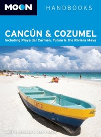 Moon Cancun & Cozumel: Including Playa del Carmen, Tulum & the Riviera Maya (Moon Handbooks)