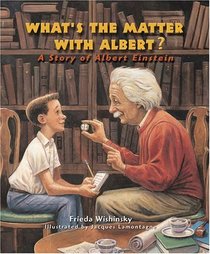 What's the Matter with Albert? : A Story of Albert Einstein