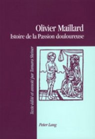 Istoire de la Passion Douloureuse: Texte Edite Et Annote Par Tamara Steiner (French Edition)