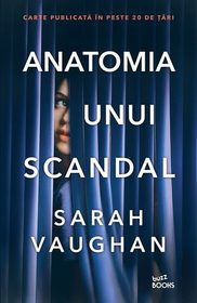Anatomia unui scandal (Anatomy of a Scandal) (Romanian Edition)