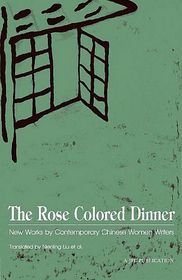 The Rose Colored Dinner: New Works by Contemporary Chinese Women Writers