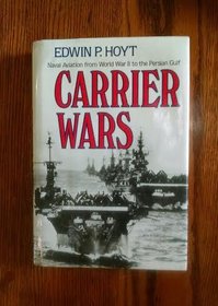 Carrier Wars: Naval Aviation from World War II to the Persian Gulf