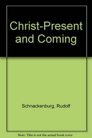 CHRIST PRESENT AND COMING