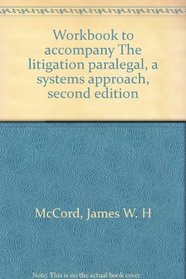 Workbook to accompany The litigation paralegal, a systems approach, second edition