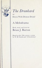 The Drunkard: Or, Down with Demon Drink! (Acting Edition)