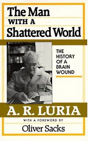 The Man with a Shattered World : The History of a Brain Wound