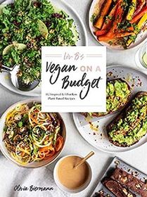 Liv B's Vegan on a Budget: 112 Inspired and Effortless Plant-Based Recipes