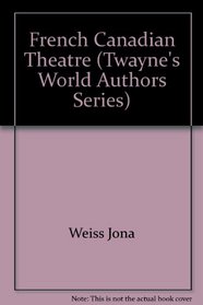 French Canadian Theatre (Twayne's World Authors Series)