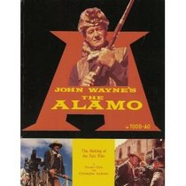 John Wayne's the Alamo: The Making of the Epic Film