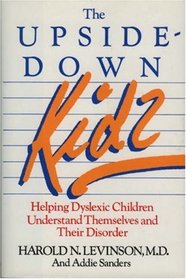 The Upside-Down Kids : Helping Dyslexic Children Understand Themselves and Their Disorder