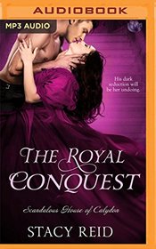 The Royal Conquest (Scandalous House of Calydon)