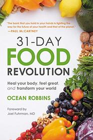 31-Day Food Revolution: Heal Your Body, Feel Great, and Transform Your World